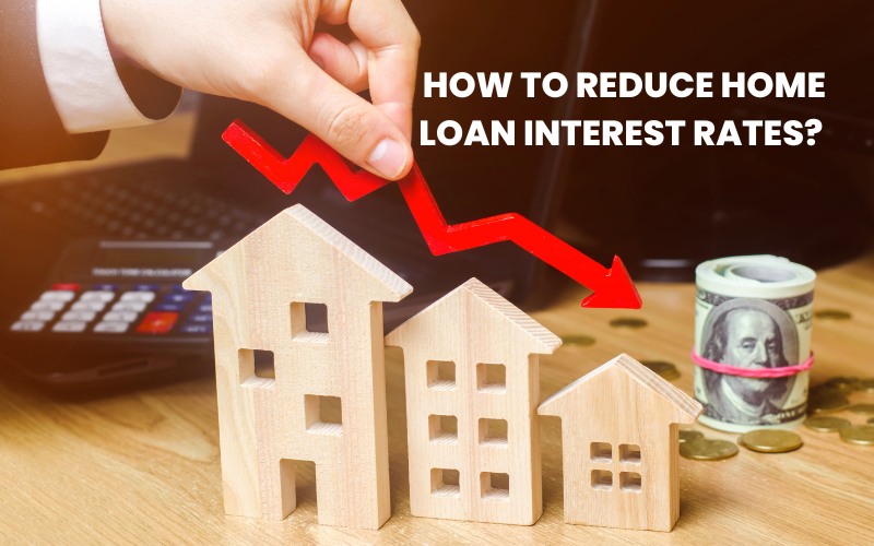 How to Reduce Your Home Loan Rate