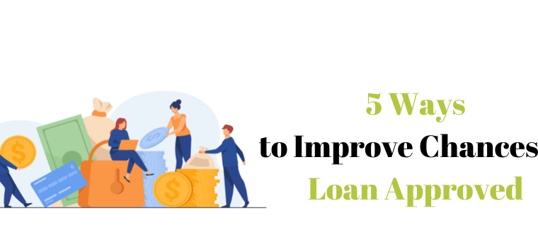 4 Ways To Improve Your Chances Of Getting A Personal Loan
